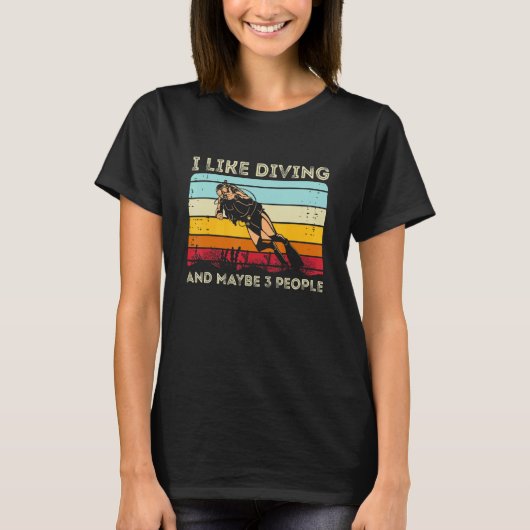 Scuba Diving  I Like Diving And Maybe 3 People Tシャツ (正面)