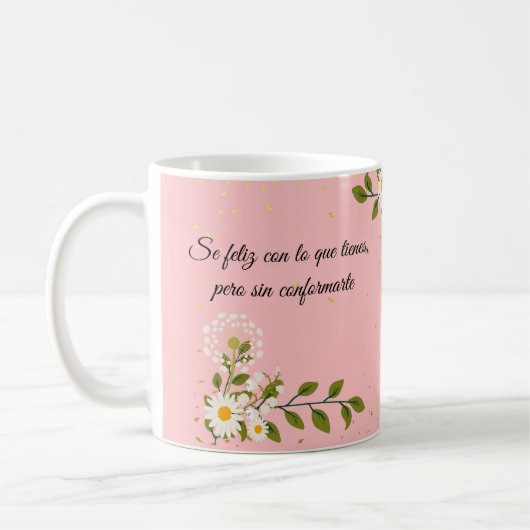 Se feliz con lo que tienes, pero sin conformarte コーヒーマグカップ (左)