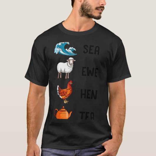 Sea Ewe Hen Tea Funny Joke Saying Quote Men Women  Tシャツ (正面)
