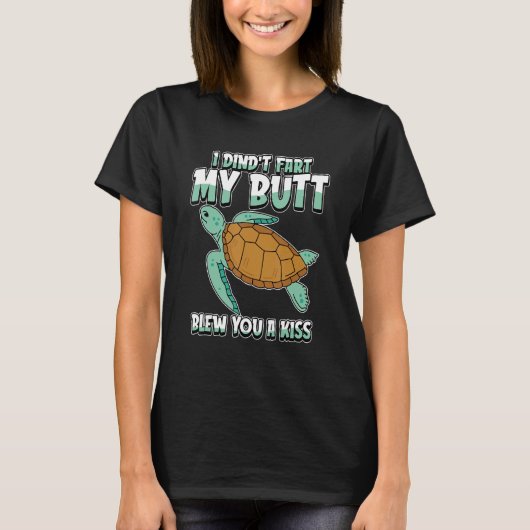 Sea Turtle Humorous   I Didnt Fart My Butt Blew Yo Tシャツ (正面)