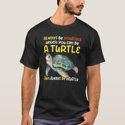 Sea turtle pet turtle Be a turtle tortoise marine Tシャツ (正面)