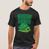 Sea Turtle Tortoise Slow Down Tシャツ (正面)