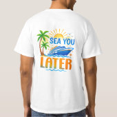 Sea You Later Cruise Vacation Funny Design Tシャツ (裏面)