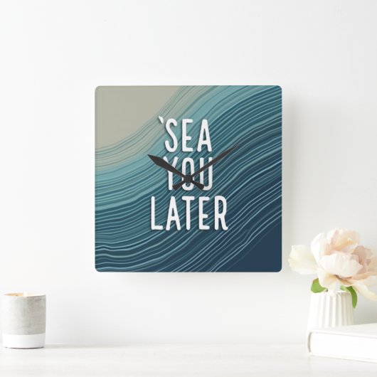 Sea You Later Funny Pun Blue Ocean Wave Typography スクエア壁時計 (ホーム)