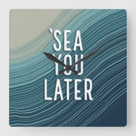 Sea You Later Funny Pun Blue Ocean Wave Typography スクエア壁時計