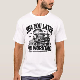 Sea You Later I'm Working | ブラックインク Tシャツ