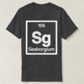 Seaborgium - Sg - Periodic Table of Elements - Sci Tシャツ (デザイン正面)