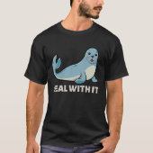 Seal With It  Seal Saying Seal Pun Love Seals Tシャツ (正面)