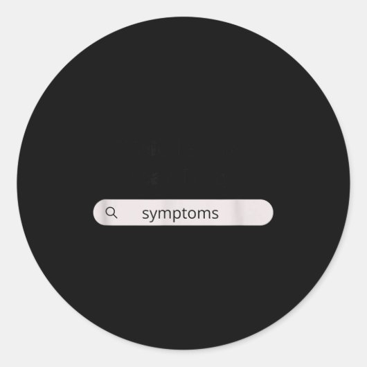 Search Symptoms Hychondriac Funny Humor  ラウンドシール (正面)