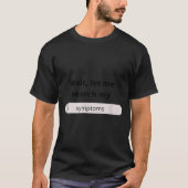 Search Symptoms Hychondriac Funny Humor  Tシャツ (正面)