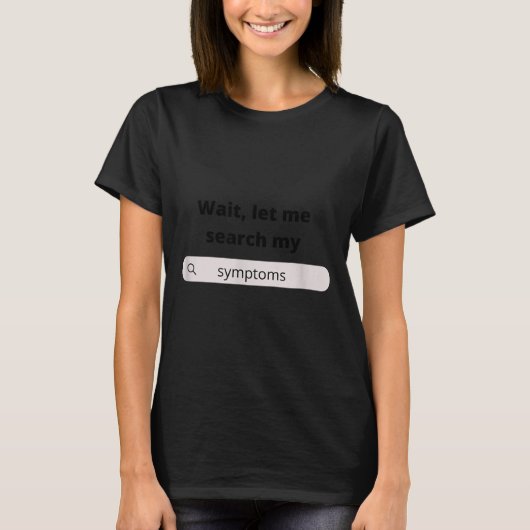 Search Symptoms Hychondriac Funny Humor  Tシャツ (正面)