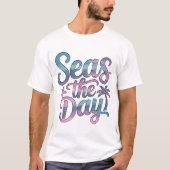 Seas the Day Tropical Beach Summer Sailing Fun Tシャツ (正面)