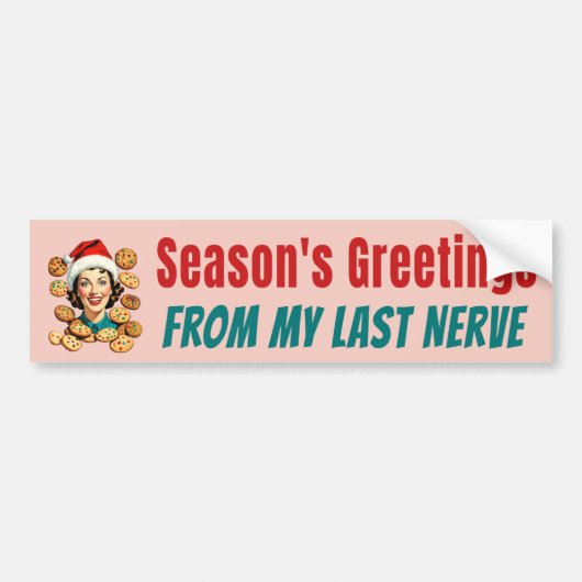 Season's Greetings From My Last Nerve バンパーステッカー (正面)