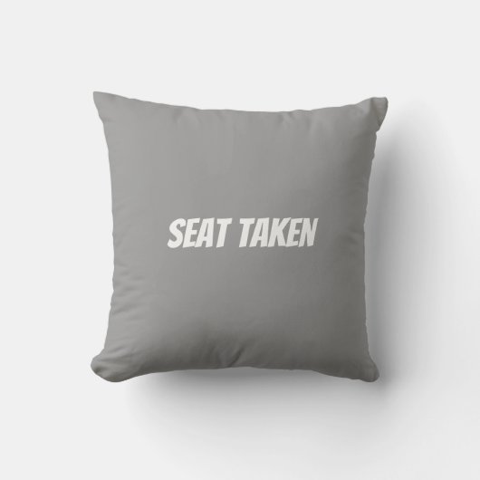 Seat Taken - Fine... Funny Pillow クッション (正面)