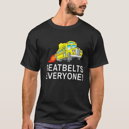 Seatbelts Everyone  Magic School Bus Driver 1 Tシャツ (正面)