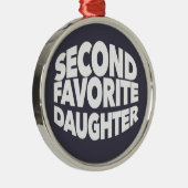 Second FAVORITE DAUGHTER best 2nd child funny sis メタルオーナメント (右)