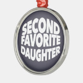 Second FAVORITE DAUGHTER best 2nd child funny sis メタルオーナメント (左)