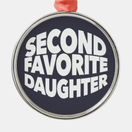 Second FAVORITE DAUGHTER best 2nd child funny sis メタルオーナメント