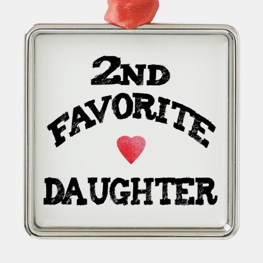 Second FAVORITE DAUGHTER best 2nd child funny sis メタルオーナメント (正面)
