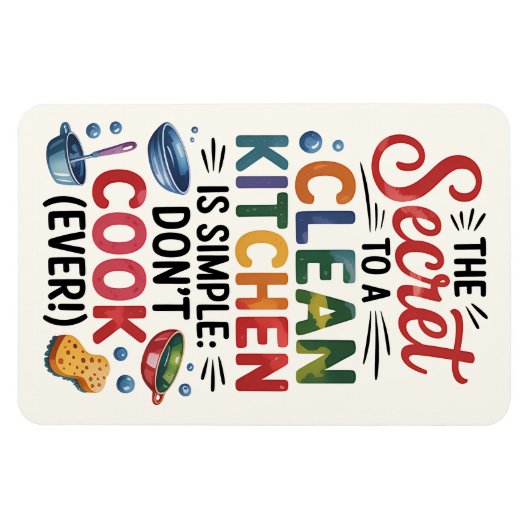 Secret to a Clean Kitchen is Simple: Don’t Cook マグネット (横)