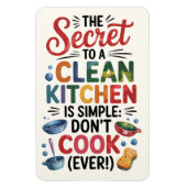 Secret to a Clean Kitchen is Simple: Don’t Cook マグネット (縦)