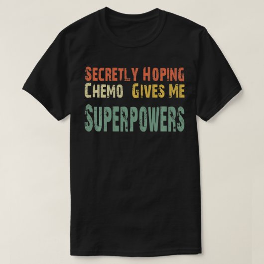 Secretly Hoping Chemo Gives Me Superpowers Vintag Tシャツ (デザイン正面)