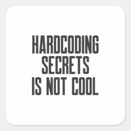 Secure Coding Hardcoding Secrets Is Not Cool スクエアシール