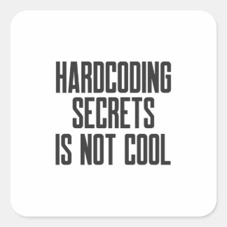 Secure Coding Hardcoding Secrets Is Not Cool スクエアシール
