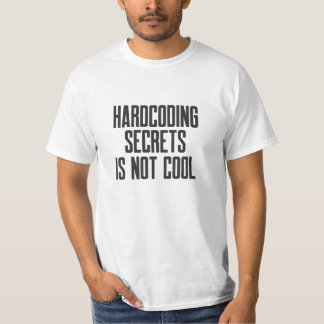 Secure Coding Hardcoding Secrets Is Not Cool Tシャツ