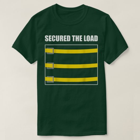 Secured Load Truck Belt Funny Truck Driver Tubby T Tシャツ (デザイン正面)
