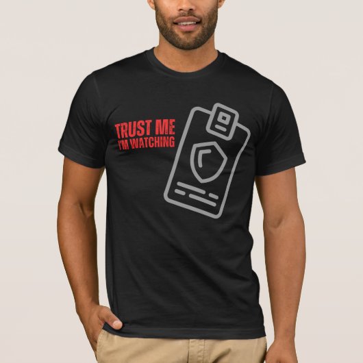 Security Guardを監視しているおもしろいTrust Me Tシャツ (正面)