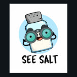 See Salt Funny Sea Salt Pun ポスター<br><div class="desc">See Salt Funny Sea Salt Pun features a cute salt shaker peeking through a pair of binoculars! Perfect pun gift for family and friends who love cute sea salt puns.</div>