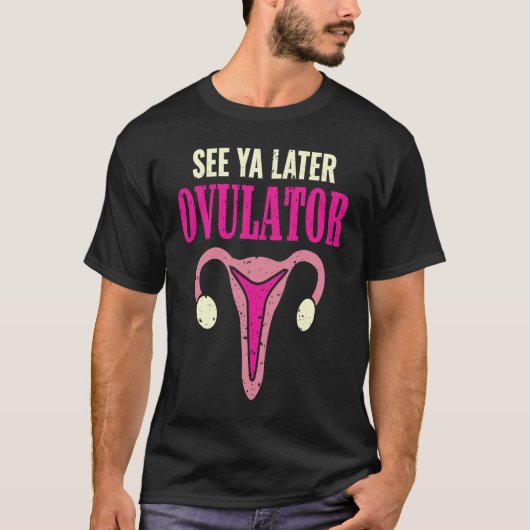 See Ya Later Ovulator Funny Uterus Hysterectomy Su Tシャツ (正面)