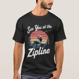 See You at the Zipline Tシャツ