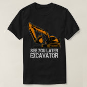 See You Later Ecavator Toddler Boy Operator Driver Tシャツ (デザイン正面)