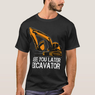 See You Later Ecavator Toddler Boy Operator Driver Tシャツ