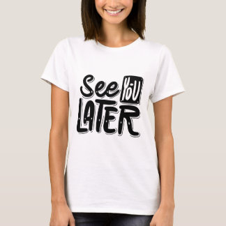 See You Later T-Shirt – Chill & Playful Graphic Te Tシャツ