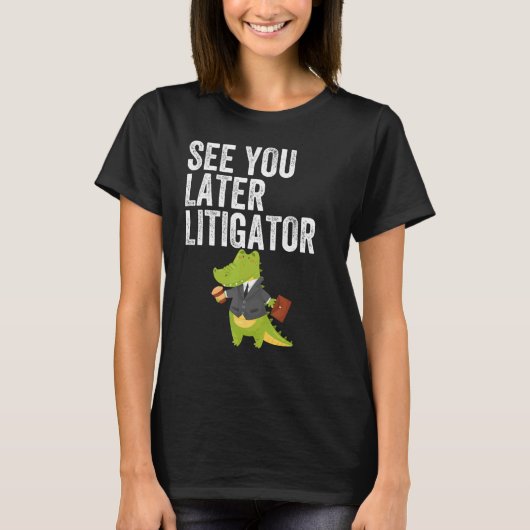 See You Latigator Aligator弁護士 Tシャツ (正面)