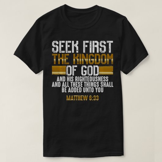 Seek First The Kingdom Of God  Bible Verse Christi Tシャツ (デザイン正面)