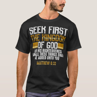 Seek First The Kingdom Of God Bible Verse Christi Tシャツ