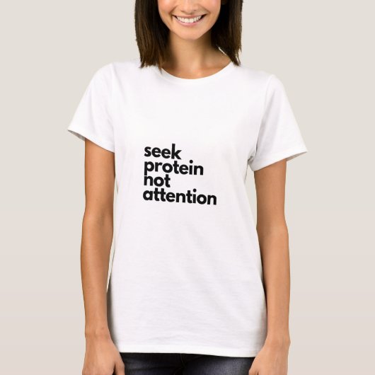 Seek Protein Not Attention Workout Gym Humor Tシャツ (正面)