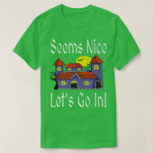 Seems Nice Let's Go In Funny Haunted House Hallowe Tシャツ (デザイン正面)
