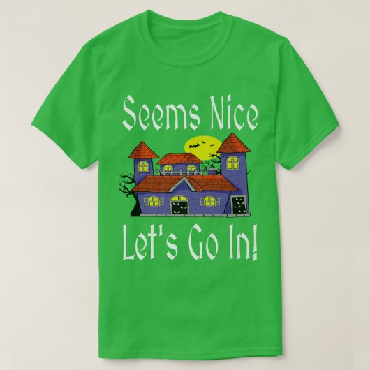 Seems Nice Let's Go In Funny Haunted House Hallowe Tシャツ (デザイン正面)