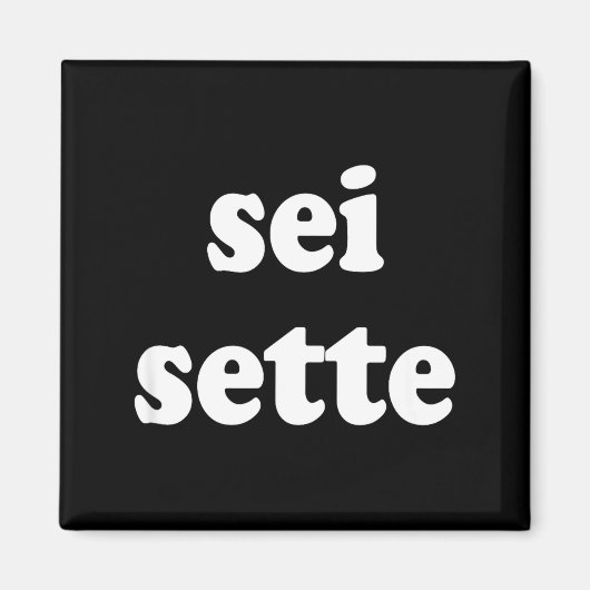 Sei Sette Italian Funny  マグネット (正面)