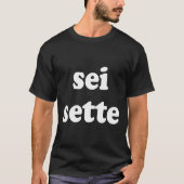 Sei Sette Italian Funny  Tシャツ (正面)
