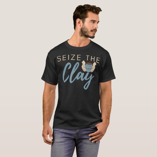 Seize The Clay Pottery Vases Pots Funny Ceramic Ar Tシャツ (正面フル)