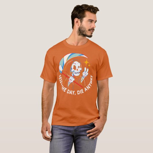 Seize the Day Die Anyway by Tobe Fonseca Tシャツ (正面フル)