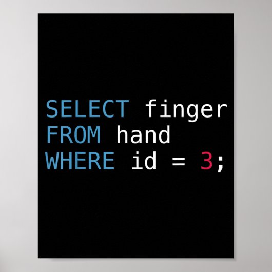 Select Finger From Hand Where Id = 3 Programmer Sq ポスター (正面)