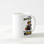 Selective Hearing duck Mug | Funny Coworker コーヒーマグカップ (正面右)