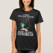 Selective Hearing Funny Cat Sarcasm Humor Saying G Tシャツ (正面)